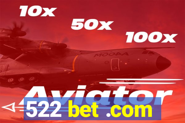 522 bet .com